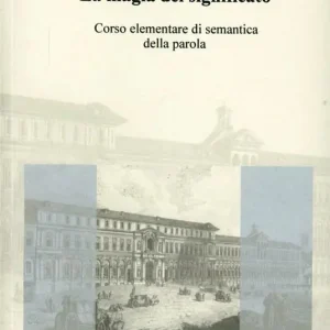 La magia del significato. Corso elementare di semantica della parola Prezzo Scontato