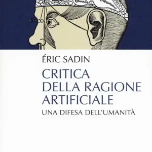 Critica della ragione artificiale. Una difesa dell‘umanità Compra Adesso