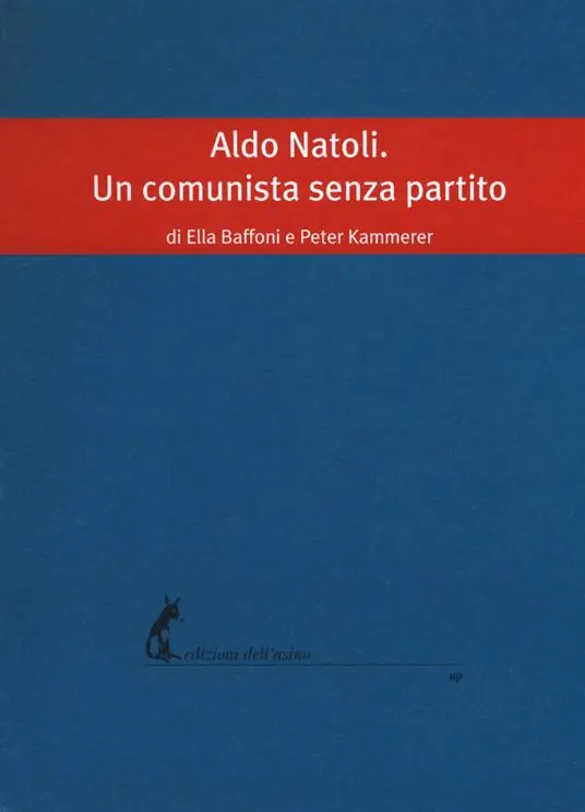Aldo Natoli. Un comunista senza partito Consegna Rapida