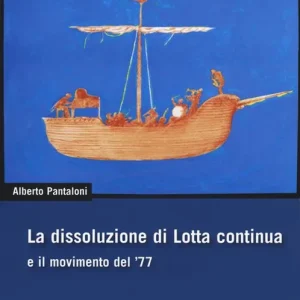 La dissoluzione di Lotta continua e il movimento del ‘77 Ultima Occasione