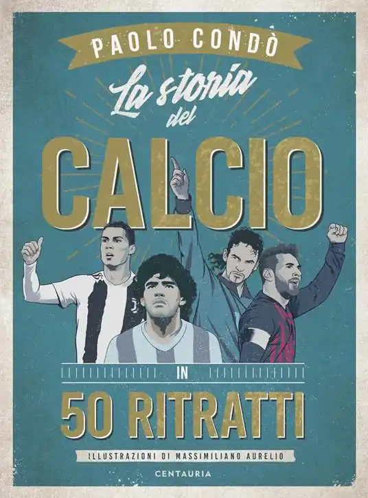 La storia del calcio in 50 ritratti Nuova Collezione