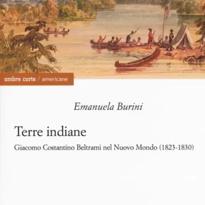Economico Terre indiane. Giacomo Costantino Beltrami nel Nuovo Mondo (1823-1830)