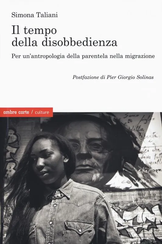 Consegna Rapida Il empo della disobbedienza Per un‘antropologia della parentela nella migrazione