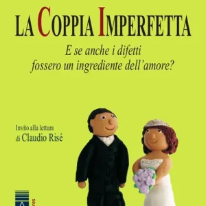 Subito Disponibile La coppia imperfetta. E se anche i difetti fossero un ingrediente dell‘amore?