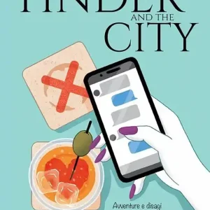 Ultime Pezzi Tinder and the city. Avventure e disagi nel mondo delle dating app