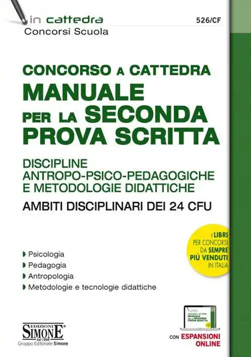 Concorso a cattedra. Manuale per la seconda prova scritta. Discipline antropo-psico-pedagogiche e metodologie didattiche. Ambiti disciplinari dei 24 CFU. Con espansione online Economico