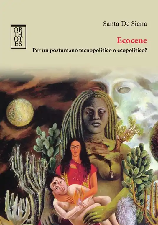 Ecocene. Per un postumano tecnopolitico o ecopolitico? Più Venduto