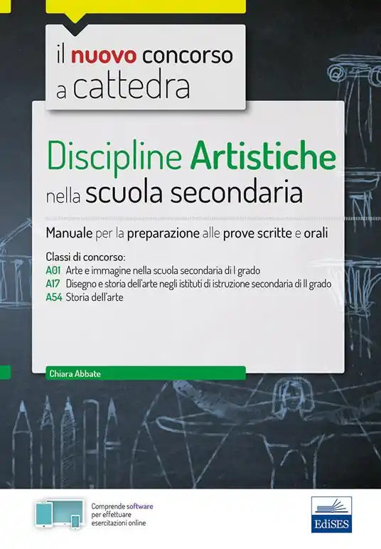 Il nuovo concorso a cattedra. Discipline artistiche nella scuola secondaria. Manuale per la preparazione alle prove scritte e orali classi A01, A17 A54. Con software di simulazione Must-Have