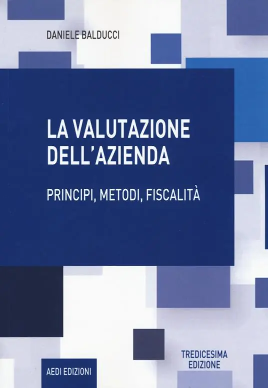 La valutazione dell‘azienda. Principi, metodi, fiscalità Promozione Esclusiva