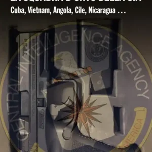 Prezzo Di Fabbrica La squadra d‘urto della CIA. Cuba, Vietnam, Angola, Cile, Nicaragua...