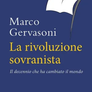 Offerta Limitata La rivoluzione sovranista. Il decennio che ha cambiato il mondo