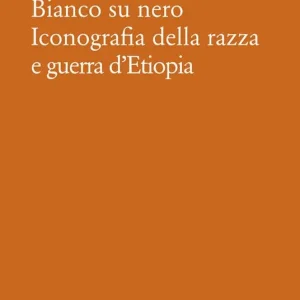 Sconto Bianco su nero. Iconografia della razza e guerra d‘Etiopia