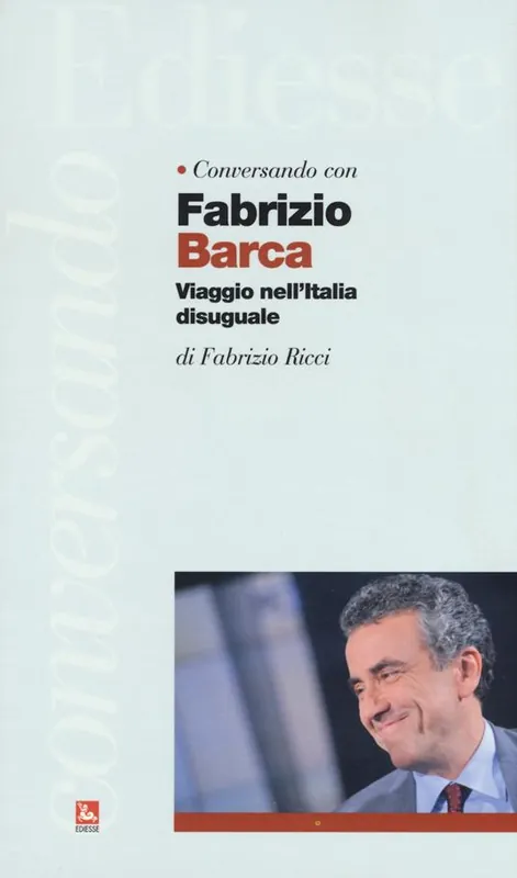 Quantità Limitata Conversando con Fabrizio Barca. Viaggio nell‘Italia disuguale
