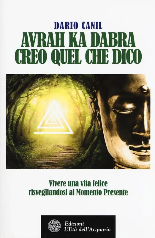 Promozione Avrah ka dabra. Creo quel che dico. Vivere una vita felice risvegliandosi al momento presente