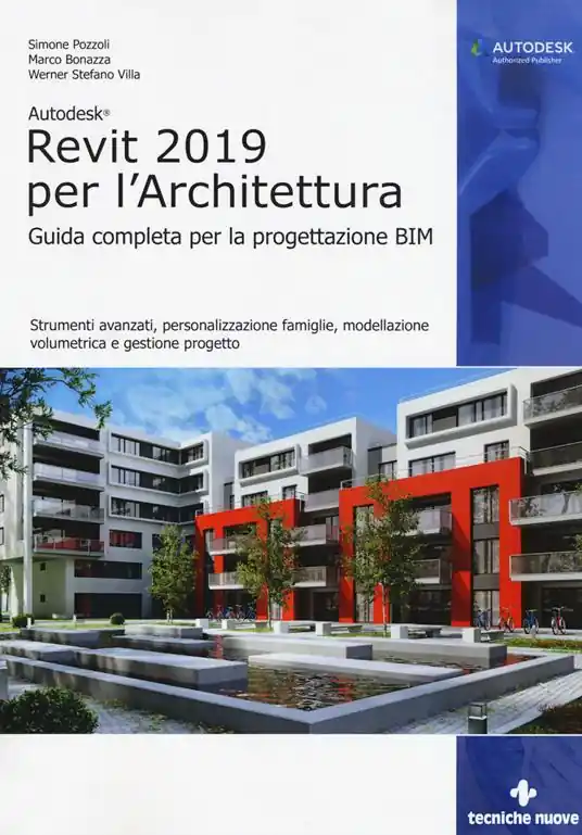 Quantità Limitata Autodesk Revit Architecture 2019. Guida completa per la progettazione BIM. Strumenti avanzati, personalizzazione famiglie, modellazione volumetrica e gestione progetto