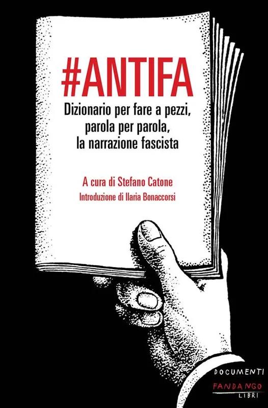 Novità antifa. Dizionario per fare a pezzi, parola per parola, la narrazione fascista