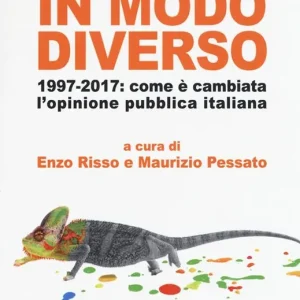 In modo diverso. 1997-2017 come è cambiata l‘opinione pubblica italiana Super Prezzo