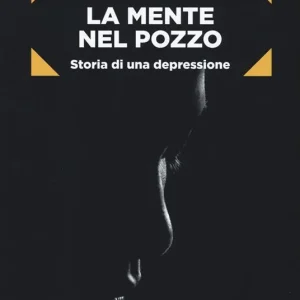 Prezzo Ridotto La mente nel pozzo. Storia di una depressione