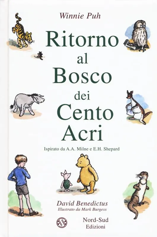 Must-Have Ritorno al Bosco dei Cento Acri. Winnie Puh da A. A. Milne e E. H. Shepard. Nuova ediz.