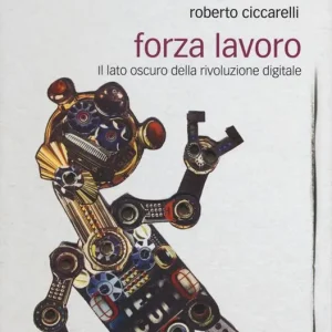 Offerta Lampo Forza lavoro. Il lato oscuro della rivoluzione digitale