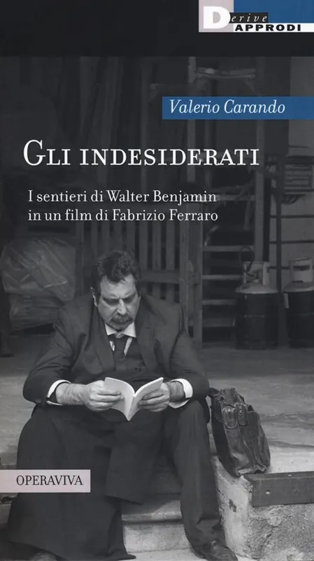Prezzo Di Fabbrica Gli indesiderati. I sentieri di Walter Benjamin in un film di Fabrizio Ferraro