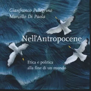 Nell‘antropocene. Etica e politica alla fine di un mondo Nuovo Arrivo