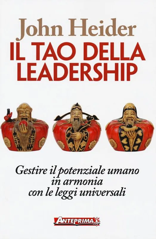 Il tao della leadership. Gestire il potenziale umano in armonia con le leggi universali Subito Disponibile
