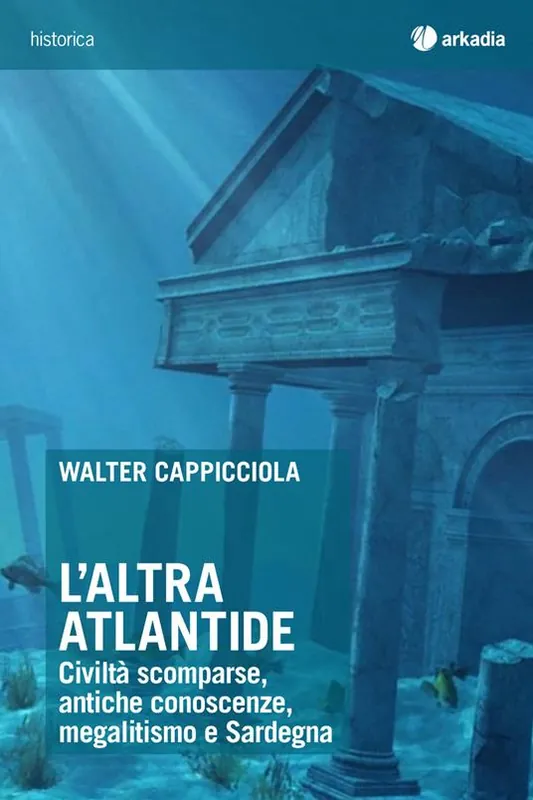 L‘altra Atlantide. Civiltà scomparse, antiche conoscenze, megalitismo e Sardegna Pagamento Sicuro
