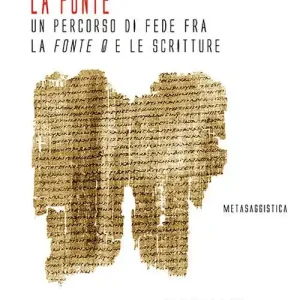 La fonte. Un percorso di fede fra la fonte Q e le Scritture. Con Libro in brossura A Buon Prezzo