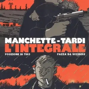 Occasione Manchette-Tardi. L‘integrale. Vol. 1 Posizione di tiro-Pazza da uccidere