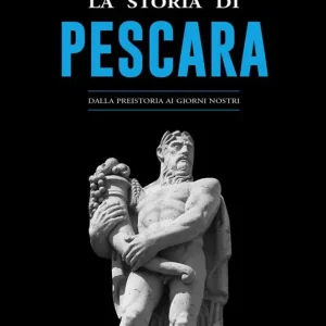 Più Venduto La storia di Pescara. Dalla preistoria ai giorni nostri