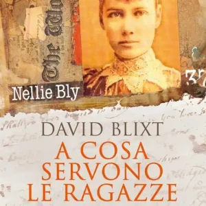 A cosa servono le ragazze. L‘incredibile storia vera di Nellie Bly Prezzo Di Fabbrica