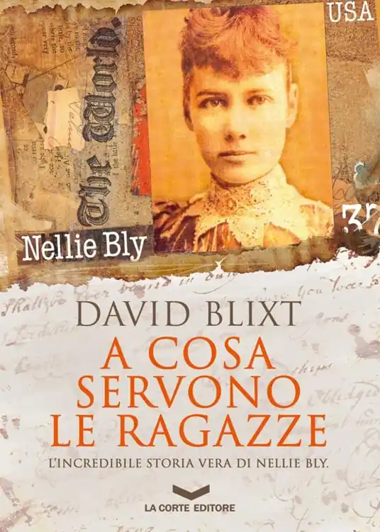 A cosa servono le ragazze. L‘incredibile storia vera di Nellie Bly Prezzo Di Fabbrica