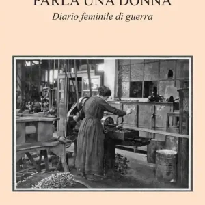 Parla una donna diario femminile di guerra Ultimissimo Modello