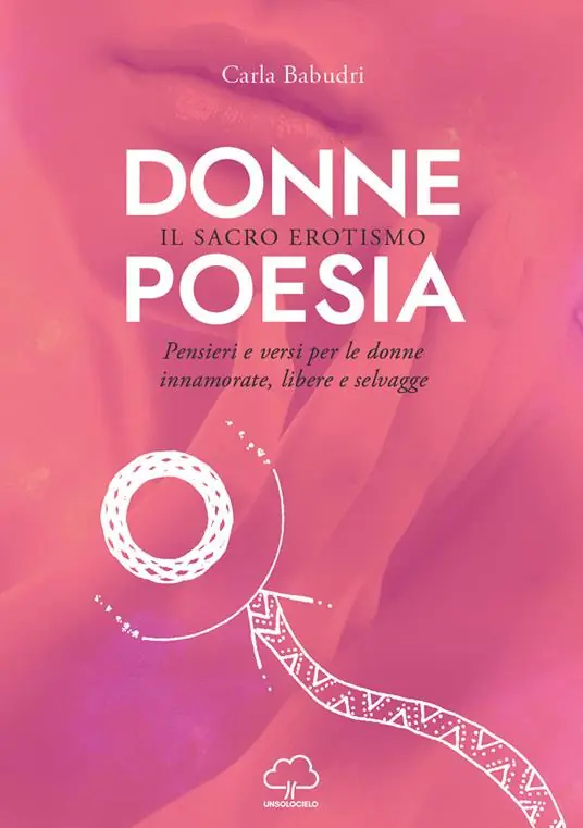 Donne poesia. Il sacro erotismo. Pensieri e versi per donne innamorate, libere e selvagge Prezzo Di Fabbrica