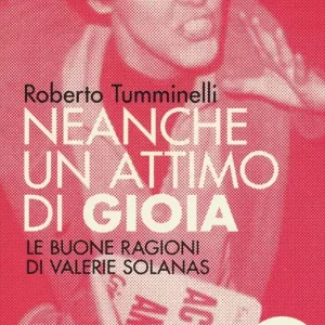 Reso Gratuito Neanche un attimo di gioia. Le buone ragioni di Valerie Solanas