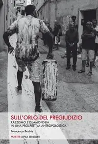Sull‘orlo del pregiudizio. Razzismo e islamofobia in una prospettiva antropologica Ultime Pezzi