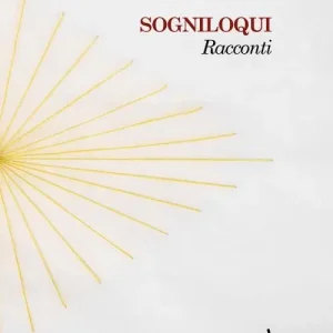 Sogniloqui. Racconti Direttamente Dal Produttore