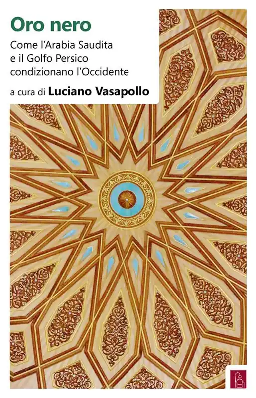 Oro nero. Come l‘Arabia Saudita e il Golfo Persico condizionano l‘Occidente Offerta Speciale