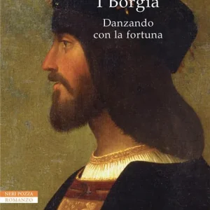 Danzando con la fortuna. I Borgia Solo Oggi