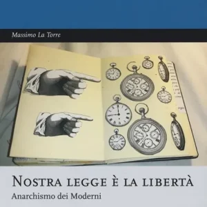 Subito Disponibile Nostra legge è la libertà. Anarchismo dei moderni