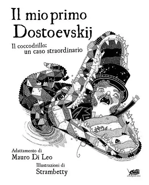 Il mio primo Dostoevskij. Il coccodrillo un caso straordinario. Ediz. illustrata Promozione