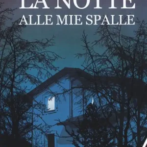 La notte alle mie spalle Di Tendenza