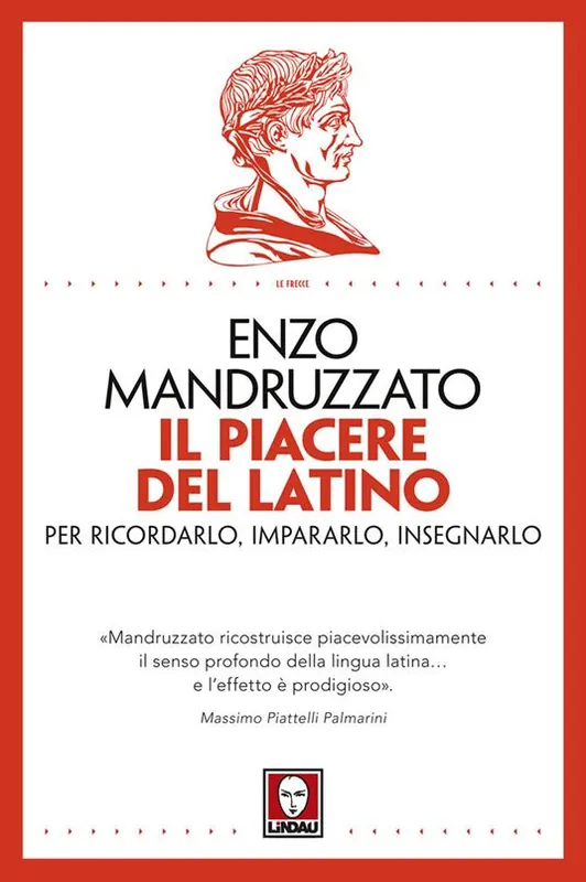 Il piacere del latino. Per ricordarlo, impararlo, insegnarlo Esclusivo