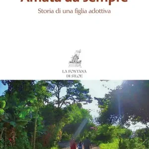Compra Oggi Stesso Amata da sempre. Storia di una figlia adottiva