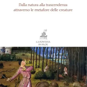 La via. Dalla natura alla trascendenza attraverso le metafore delle creature Miglior Prezzo
