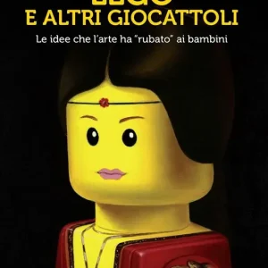 Offerta Del Giorno Lego e altri giocattoli. Le idee che l‘arte ha «rubato» ai bambini. Ediz. a colori
