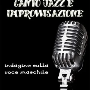 Prezzo Basso Canto jazz e improvvisazione. Indagine sulla voce maschile. Con Libro in brossura
