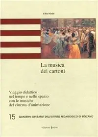 Subito Disponibile La musica dei cartoni. Viaggio didattico nel tempo e nello spazio con le musiche del cinema d‘animazione