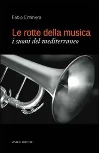 Le rotte della musica. I suoni del Mediterraneo Offerta Speciale